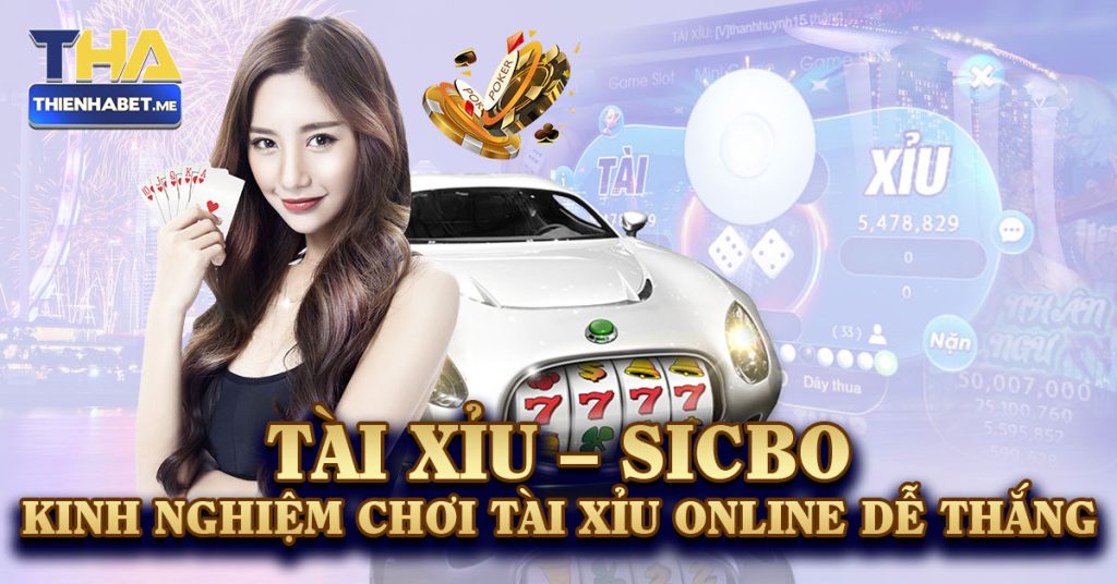 Tài Xỉu – Sicbo 🎖️ Kinh Nghiệm Chơi Tài Xỉu Online Dễ Thắng - 