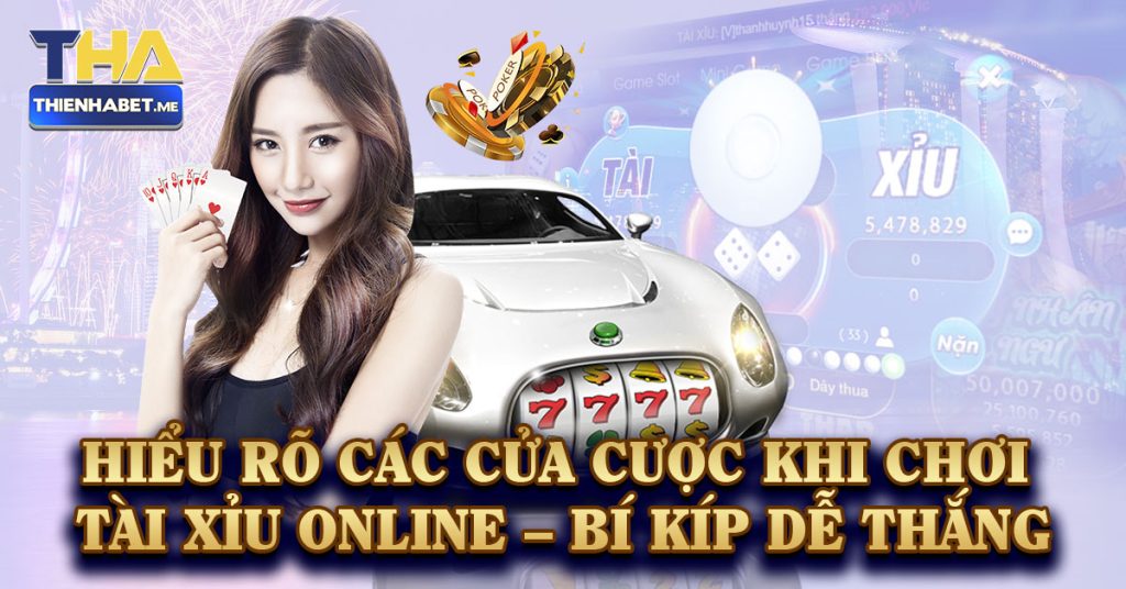 Hiểu Rõ Các Cửa Cược Khi Chơi Tài Xỉu Online - Bí Kíp Dễ Thắng - 