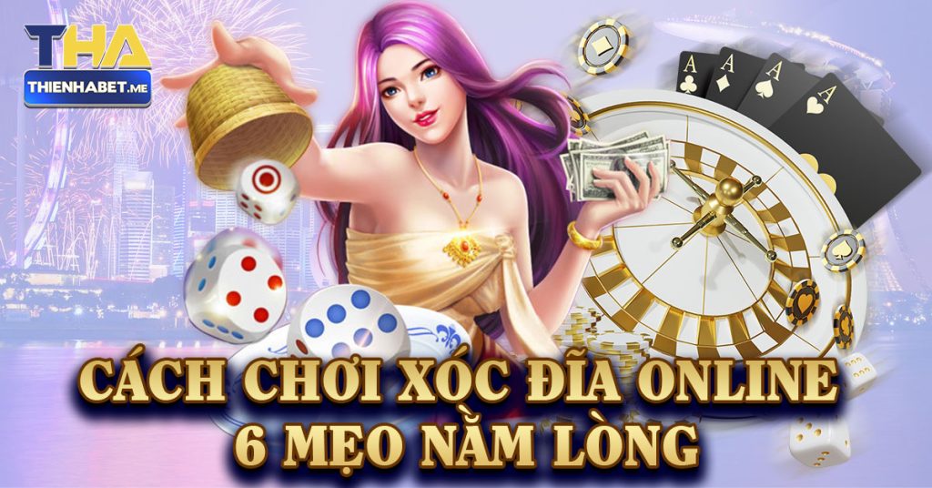 Cách Chơi Xóc Đĩa Online : 6 Mẹo Nằm Lòng - 