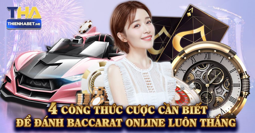 4 Công Thức Cược Cần Biết Để Đánh Baccarat Online Luôn Thắng - 